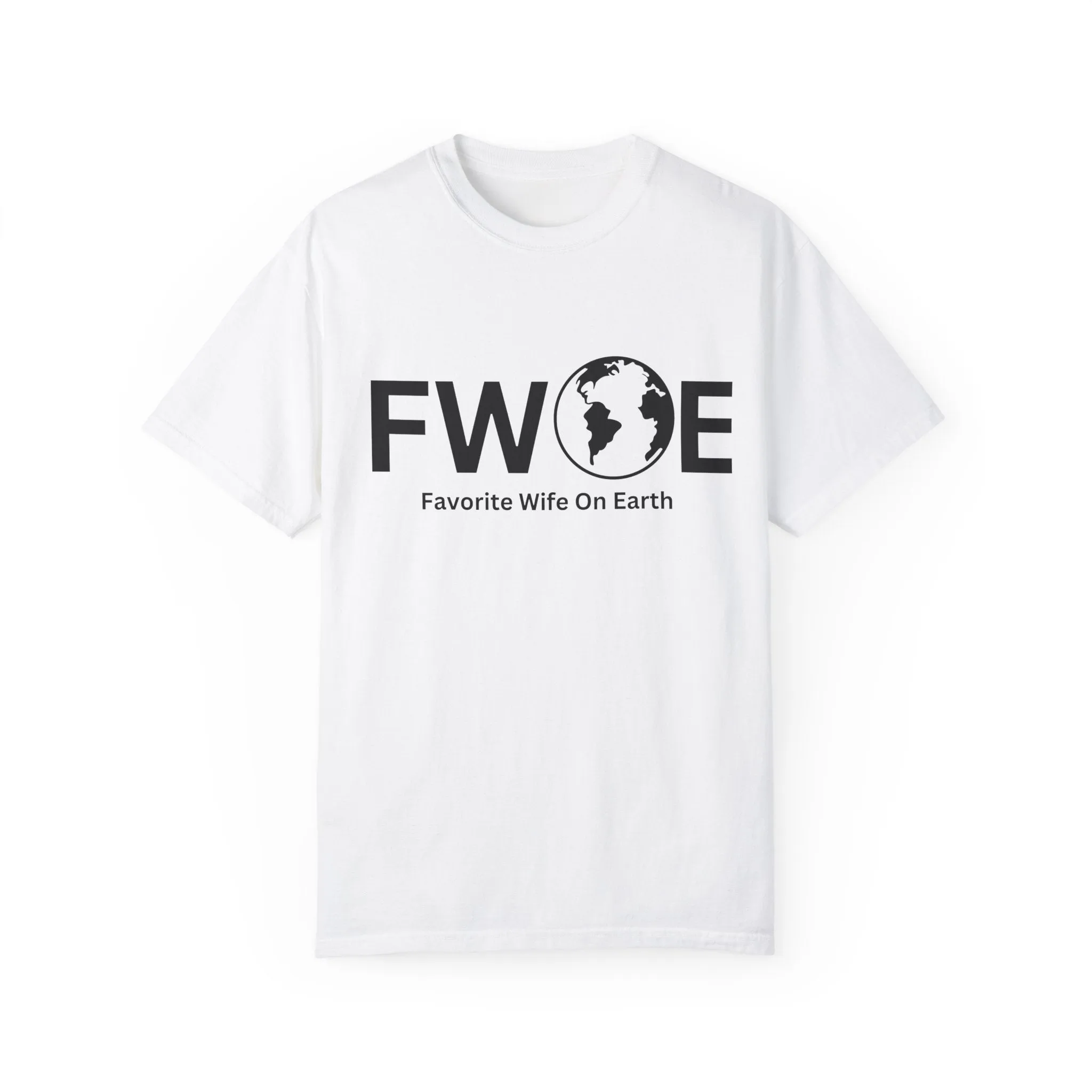 Favorite Wife On Earth (FWOE) - Comfort Colors Garment-Dyed T-Shirt