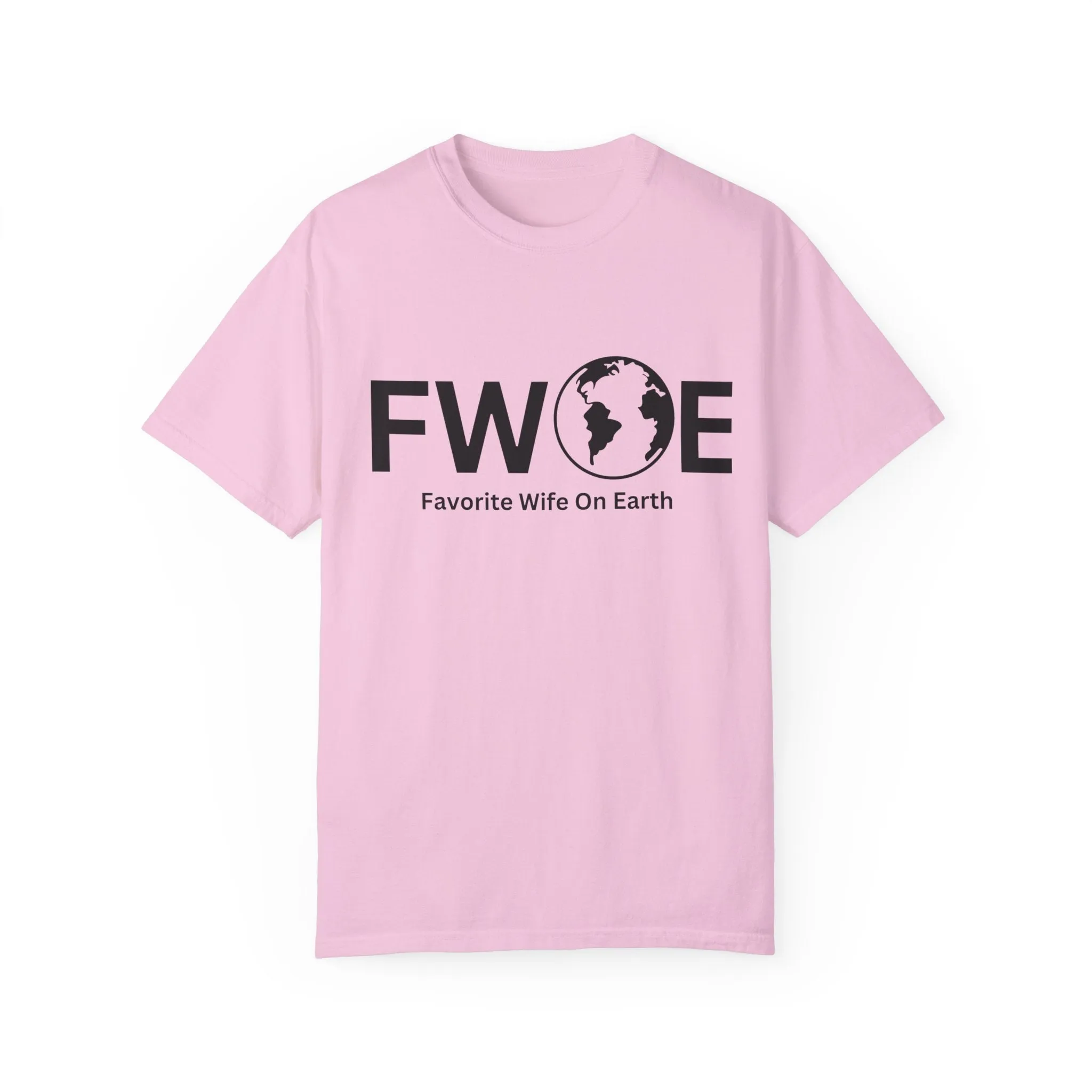 Favorite Wife On Earth (FWOE) - Comfort Colors Garment-Dyed T-Shirt
