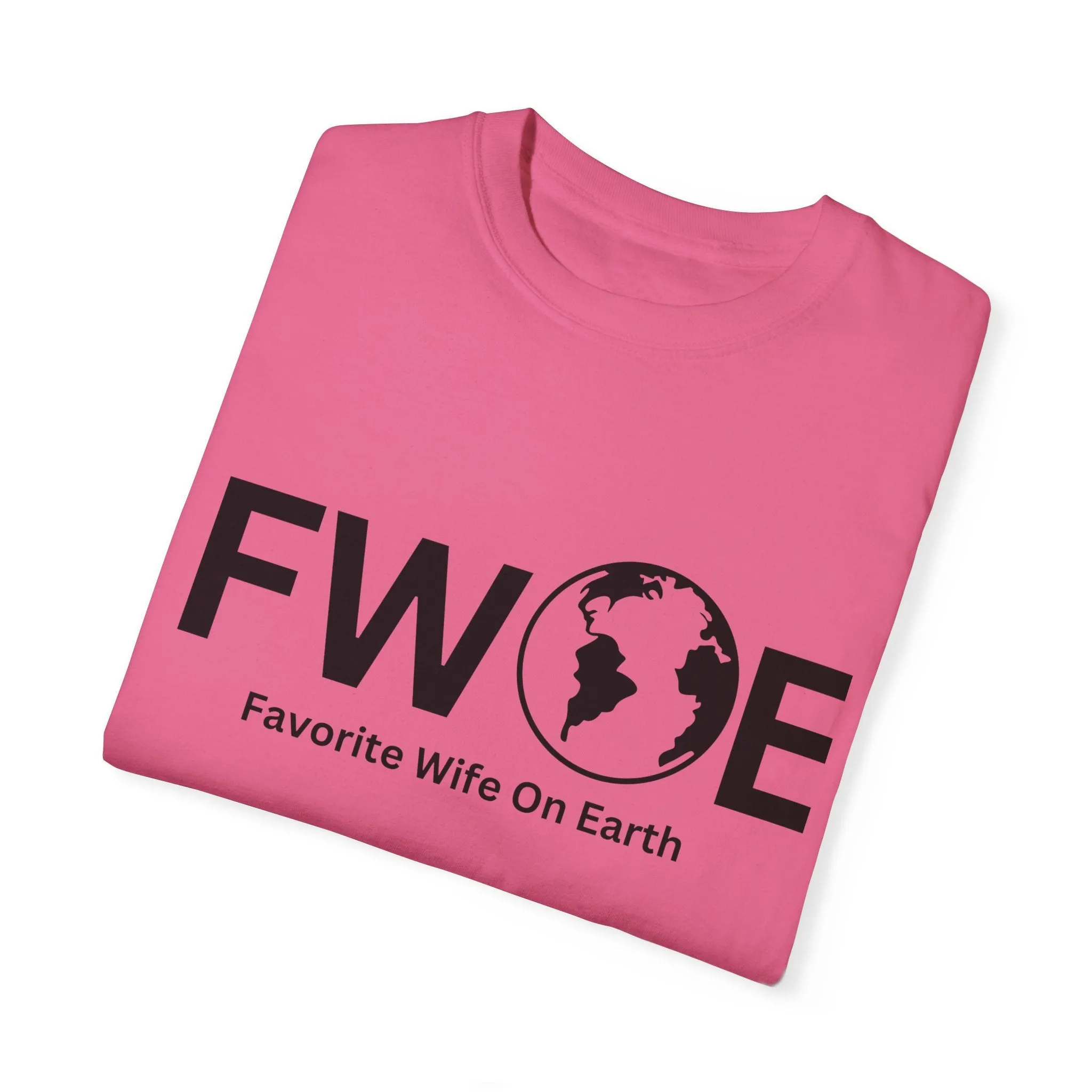Favorite Wife On Earth (FWOE) - Comfort Colors Garment-Dyed T-Shirt