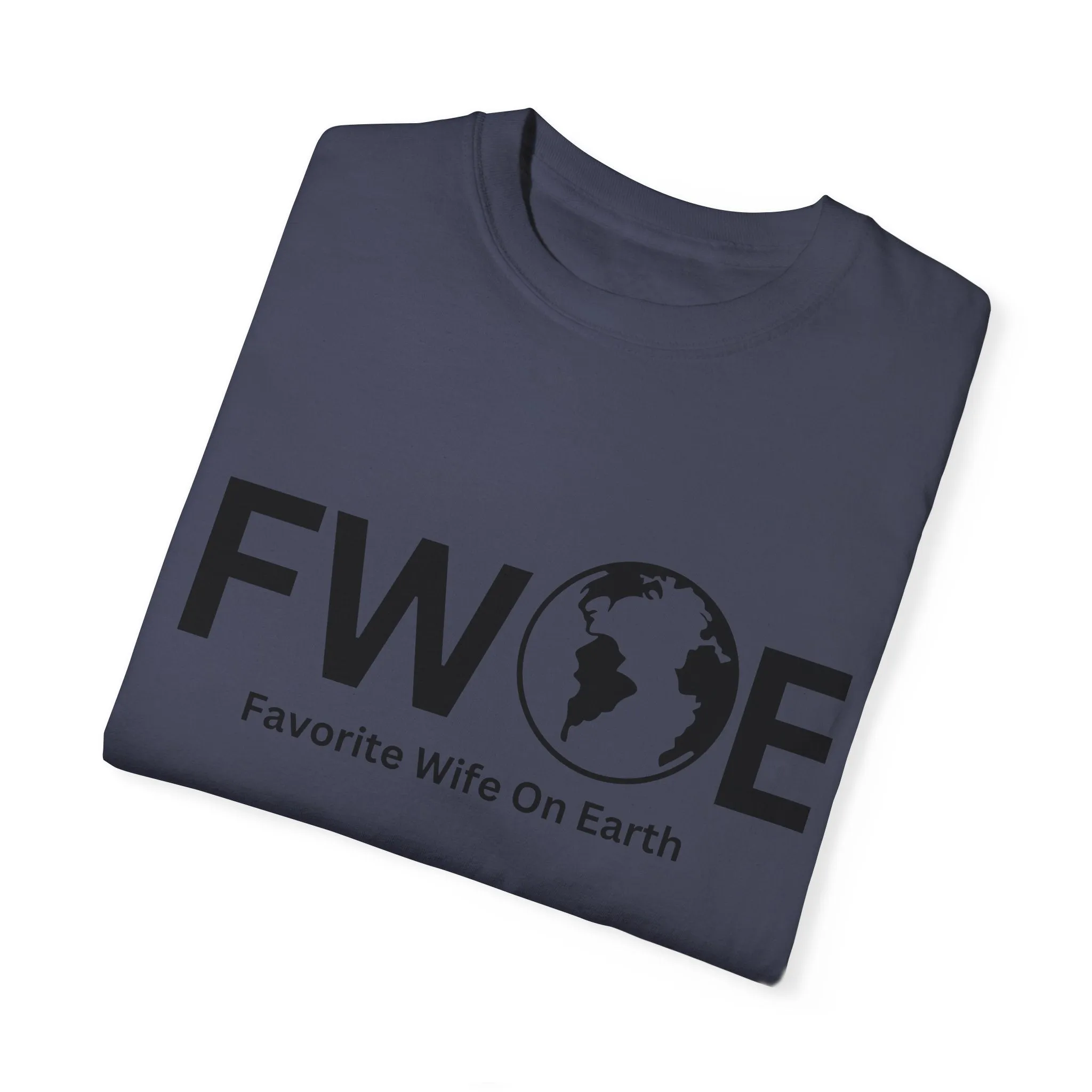 Favorite Wife On Earth (FWOE) - Comfort Colors Garment-Dyed T-Shirt