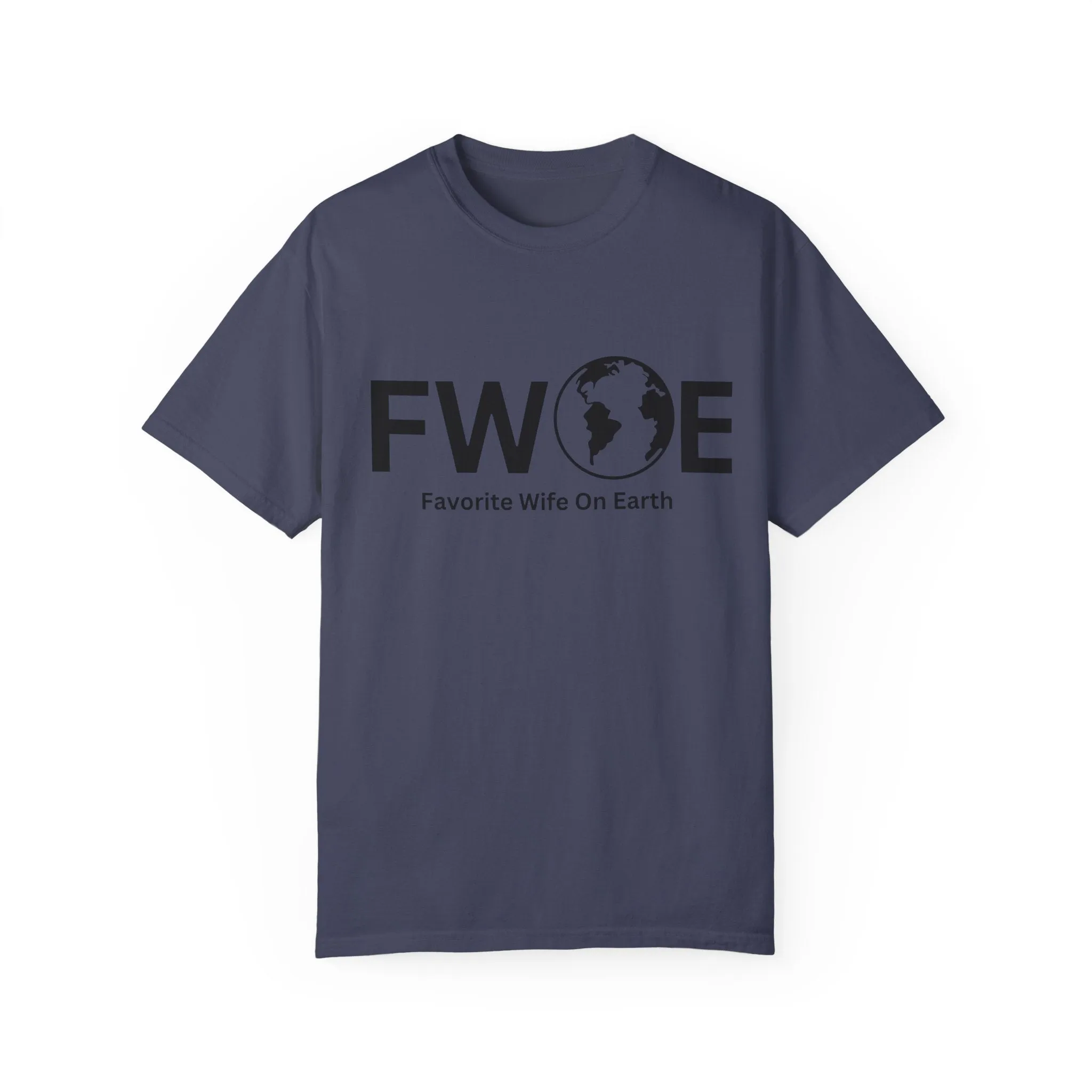 Favorite Wife On Earth (FWOE) - Comfort Colors Garment-Dyed T-Shirt