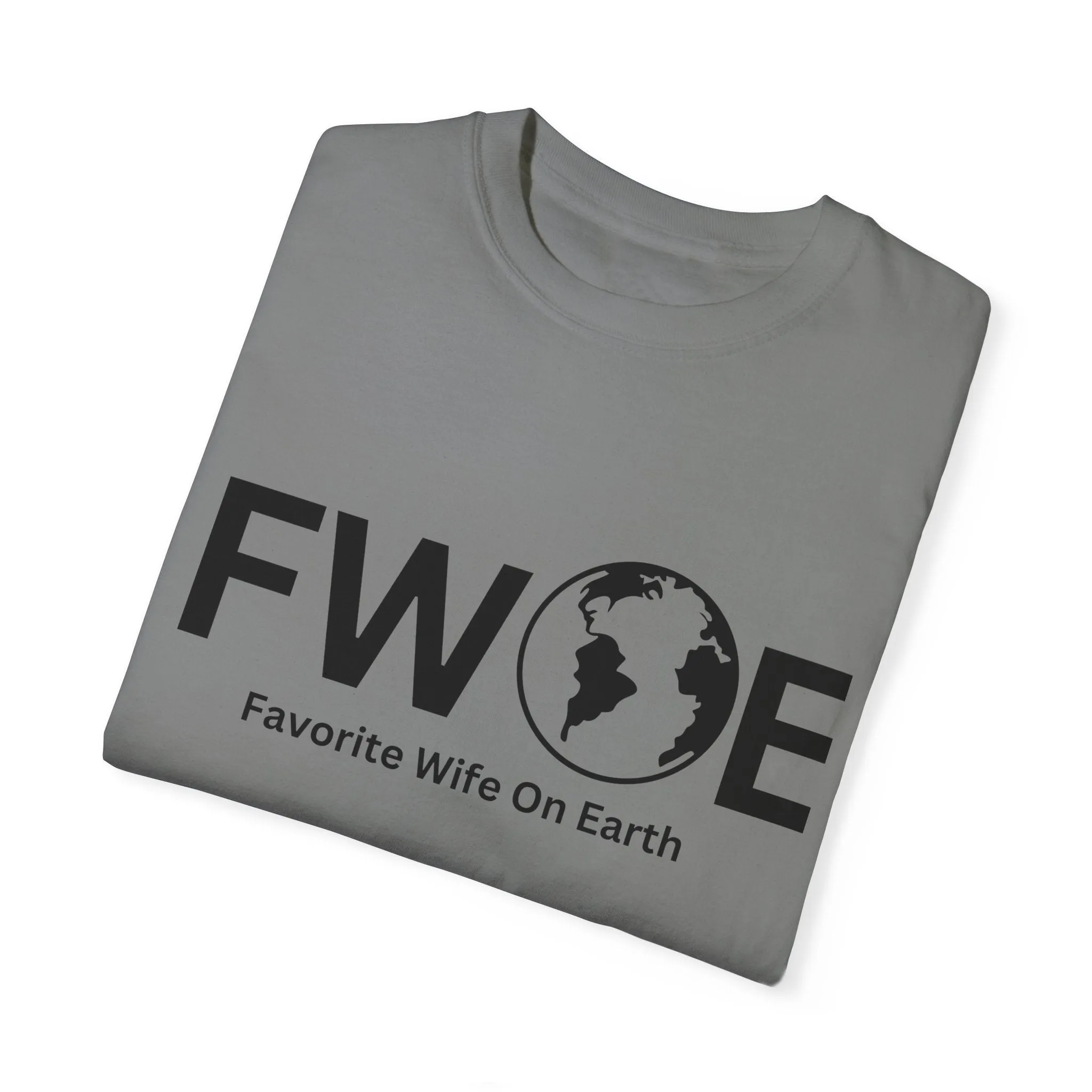 Favorite Wife On Earth (FWOE) - Comfort Colors Garment-Dyed T-Shirt