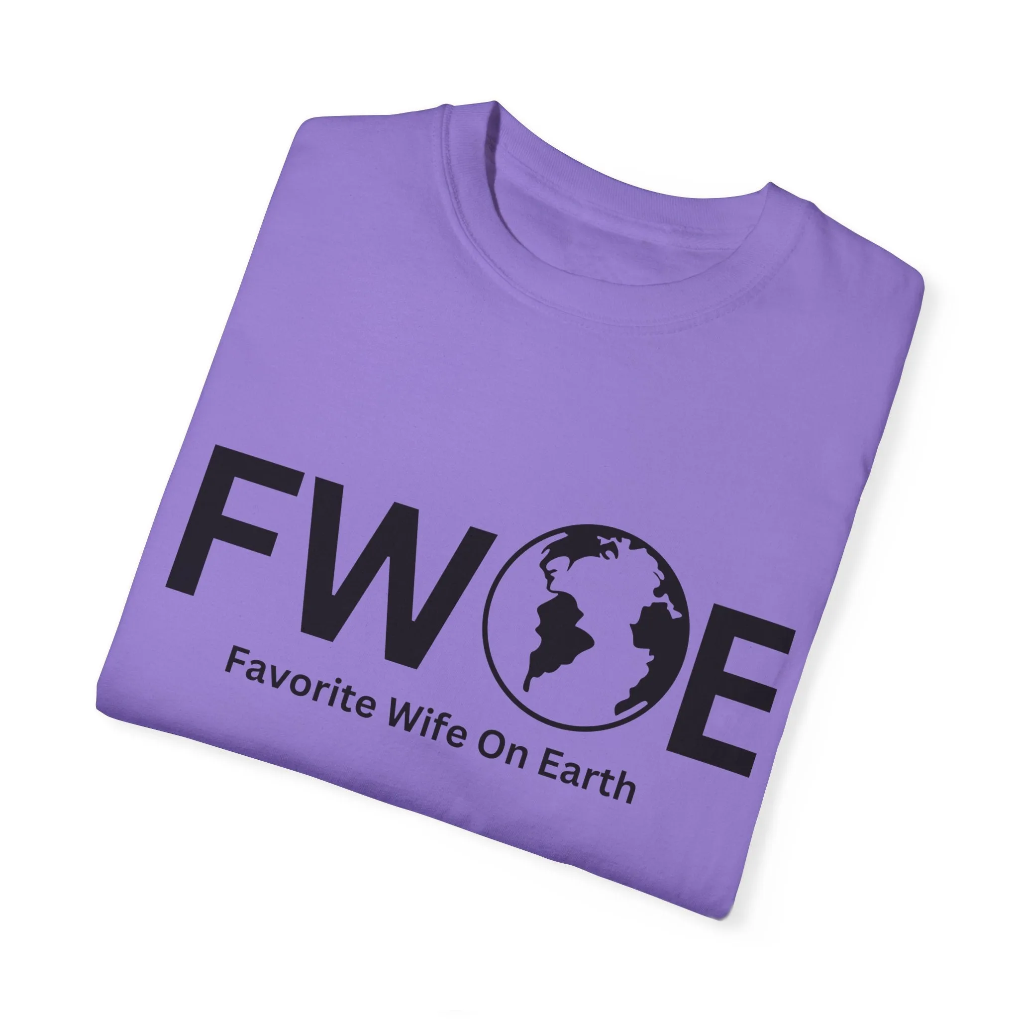 Favorite Wife On Earth (FWOE) - Comfort Colors Garment-Dyed T-Shirt