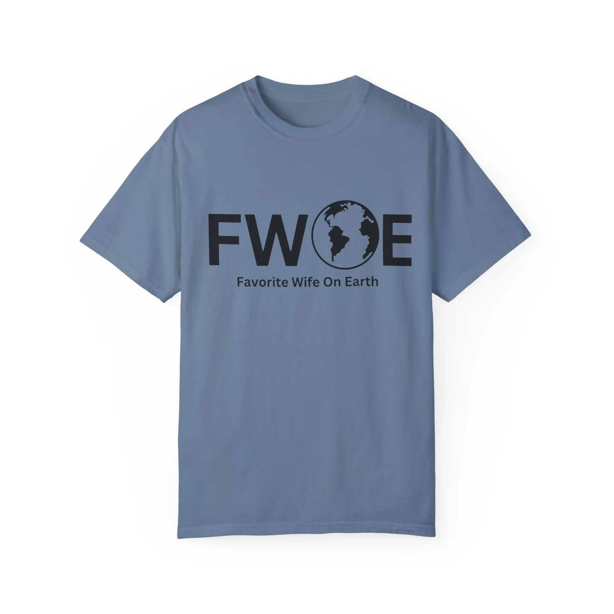 Favorite Wife On Earth (FWOE) - Comfort Colors Garment-Dyed T-Shirt