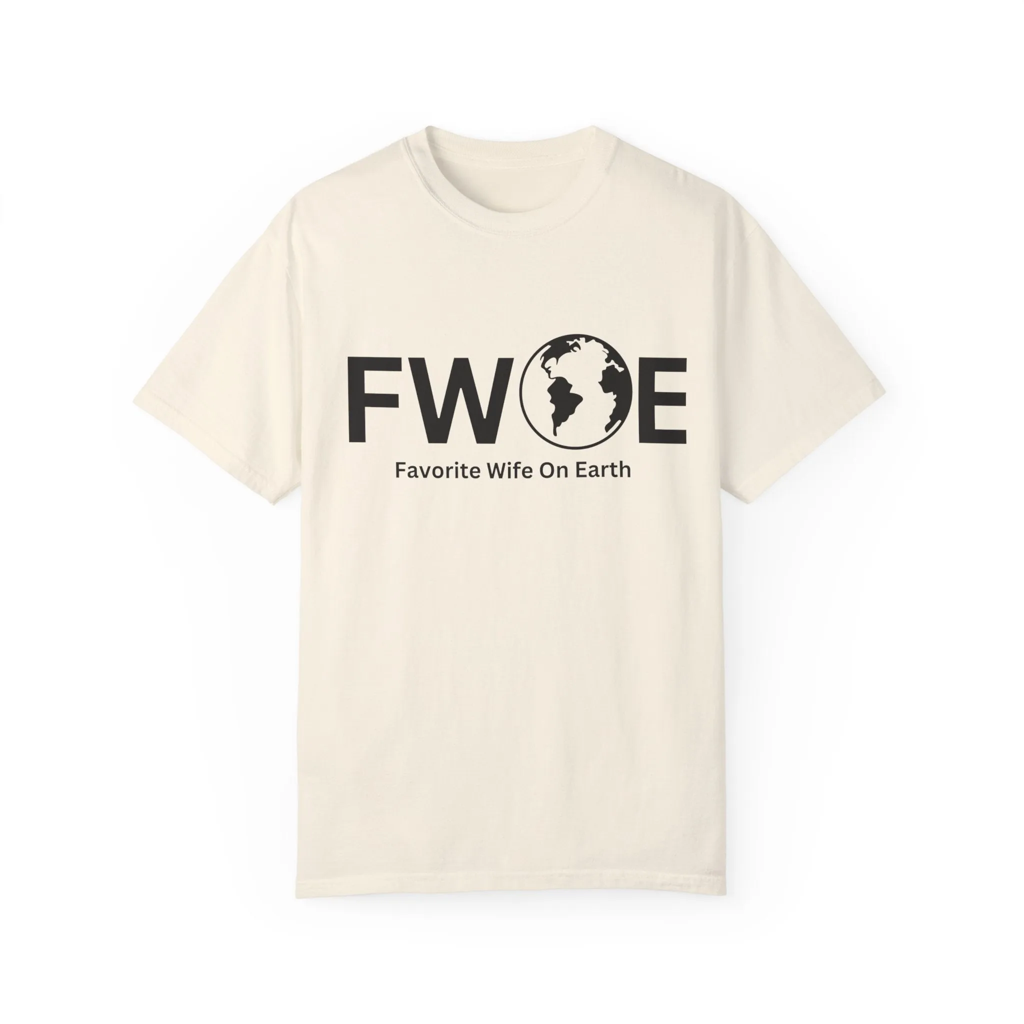 Favorite Wife On Earth (FWOE) - Comfort Colors Garment-Dyed T-Shirt
