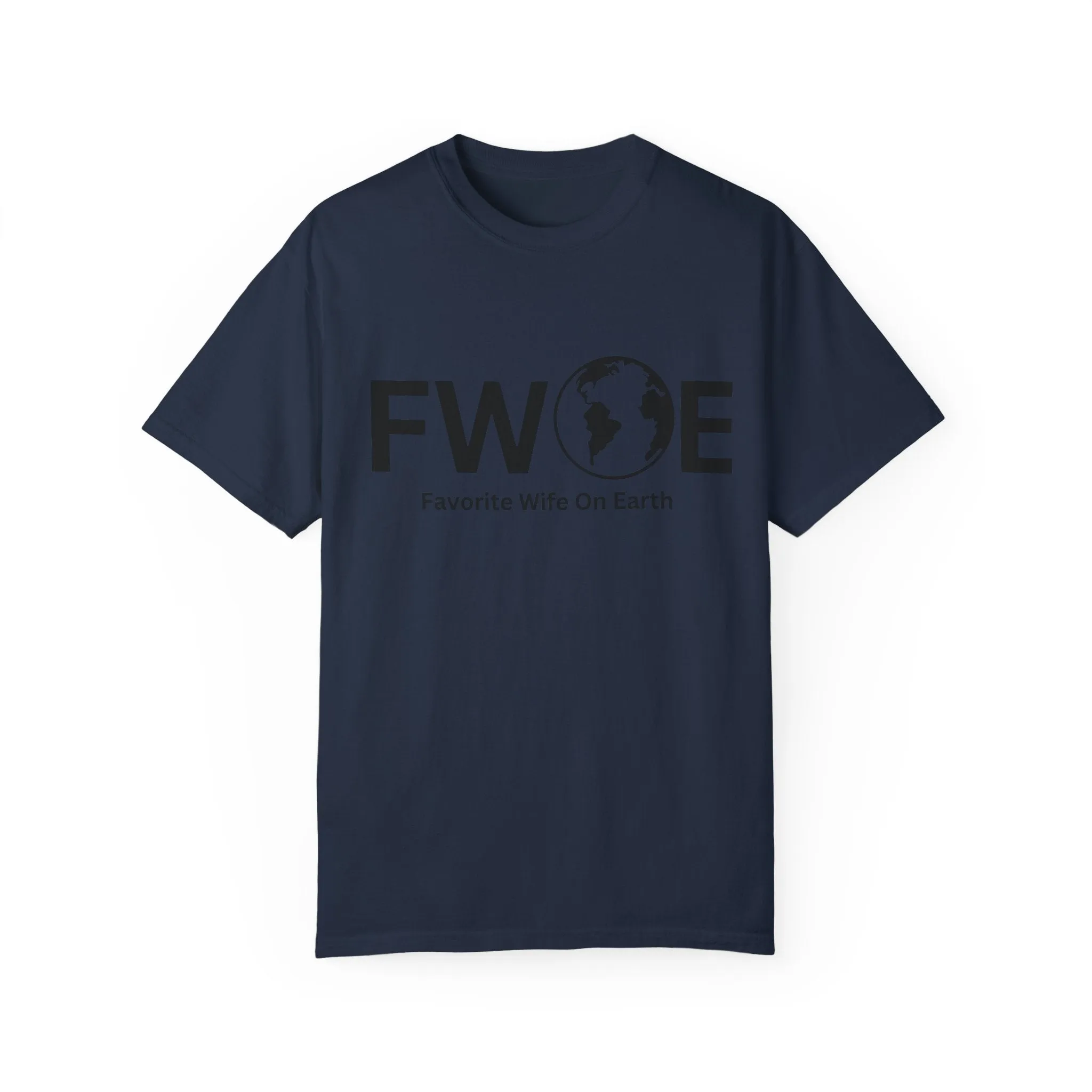 Favorite Wife On Earth (FWOE) - Comfort Colors Garment-Dyed T-Shirt