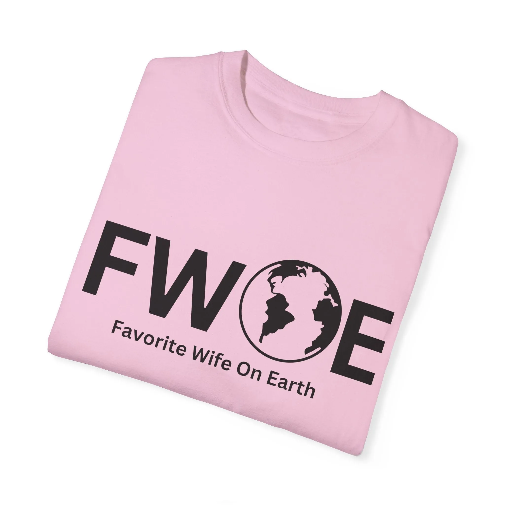 Favorite Wife On Earth (FWOE) - Comfort Colors Garment-Dyed T-Shirt