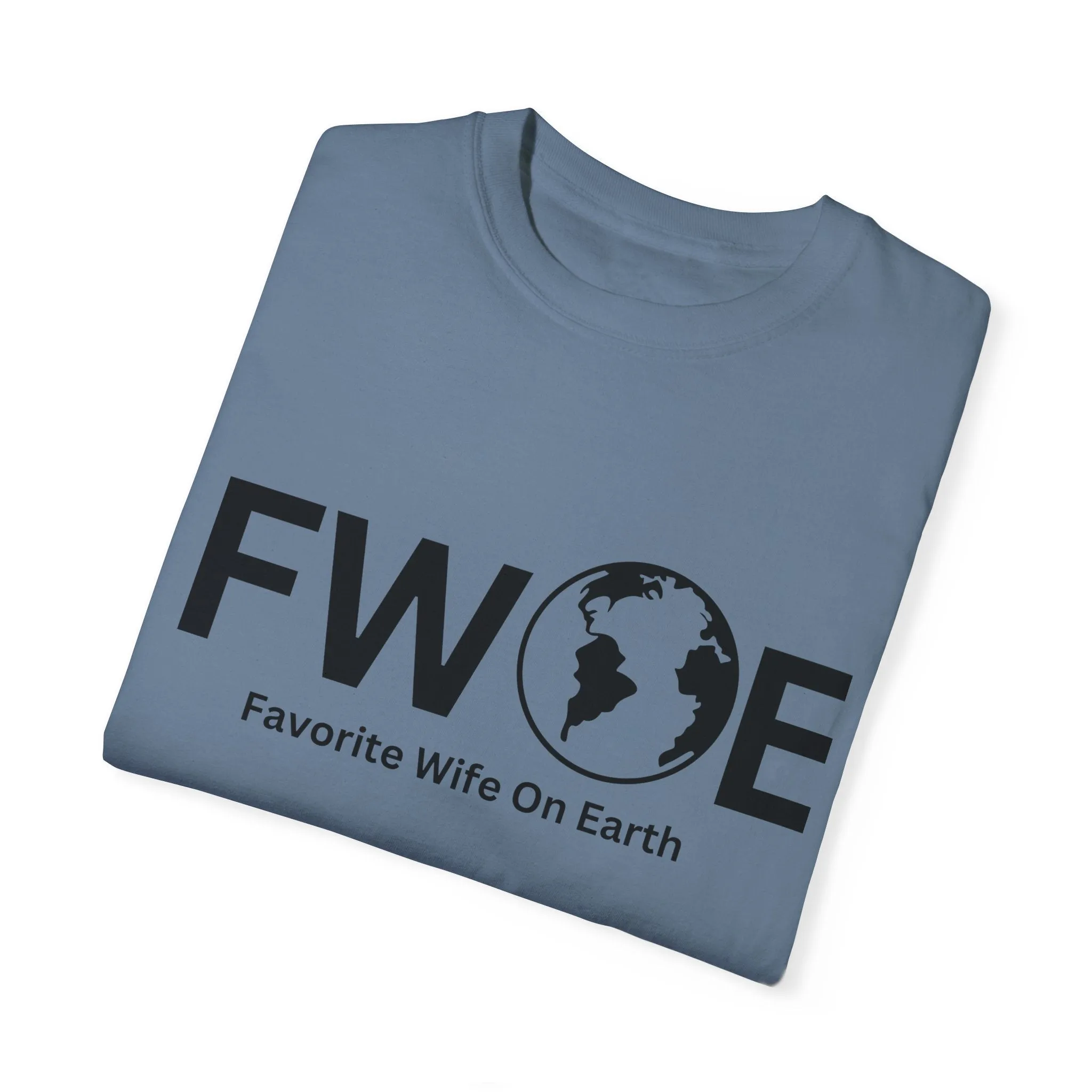 Favorite Wife On Earth (FWOE) - Comfort Colors Garment-Dyed T-Shirt