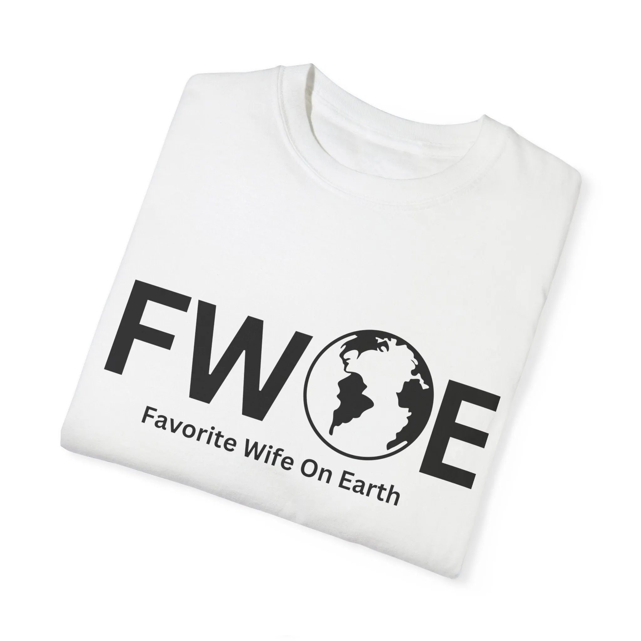 Favorite Wife On Earth (FWOE) - Comfort Colors Garment-Dyed T-Shirt