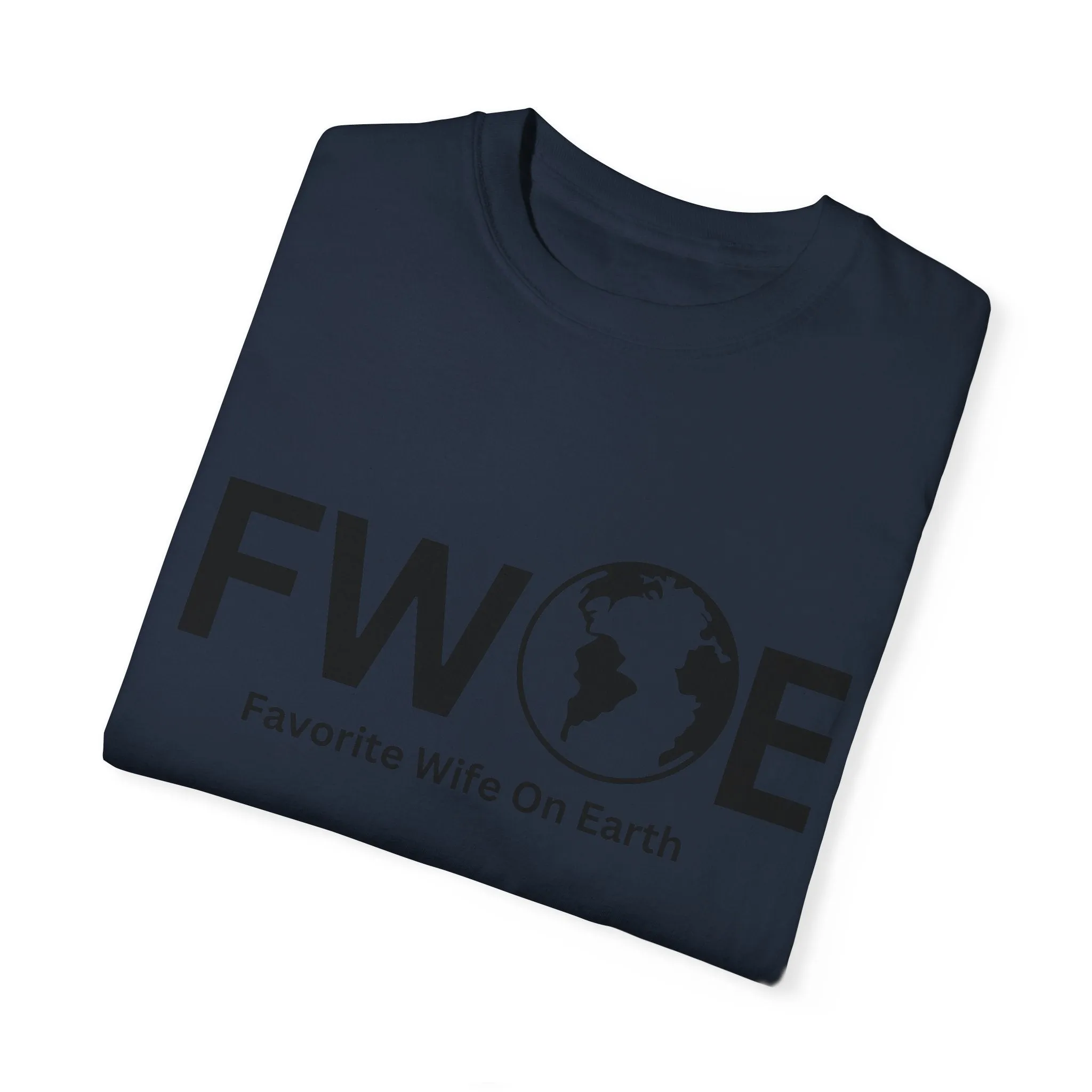 Favorite Wife On Earth (FWOE) - Comfort Colors Garment-Dyed T-Shirt