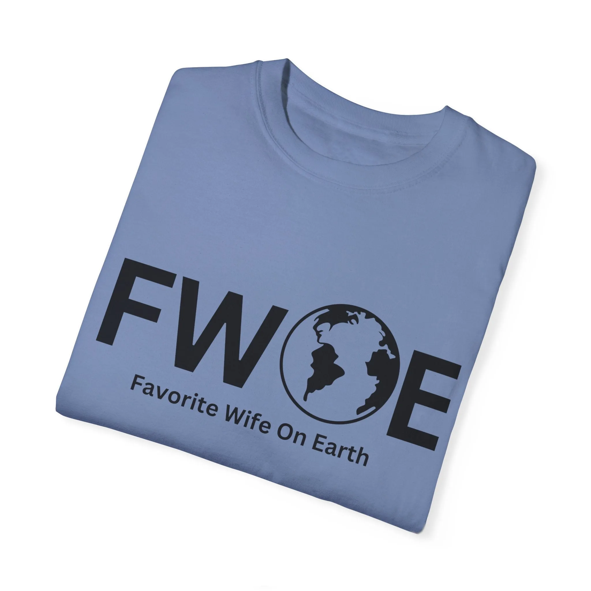 Favorite Wife On Earth (FWOE) - Comfort Colors Garment-Dyed T-Shirt