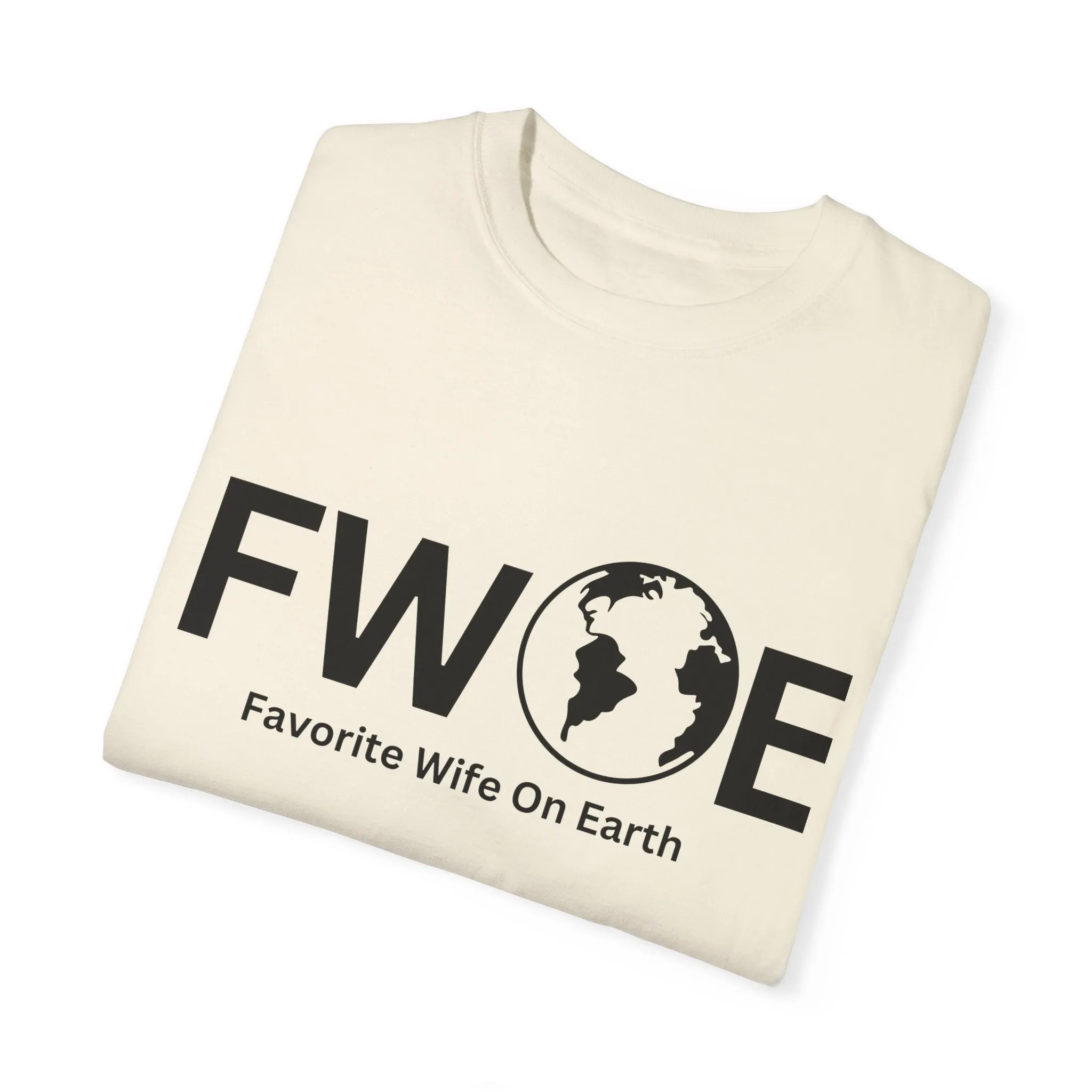 Favorite Wife On Earth (FWOE) - Comfort Colors Garment-Dyed T-Shirt