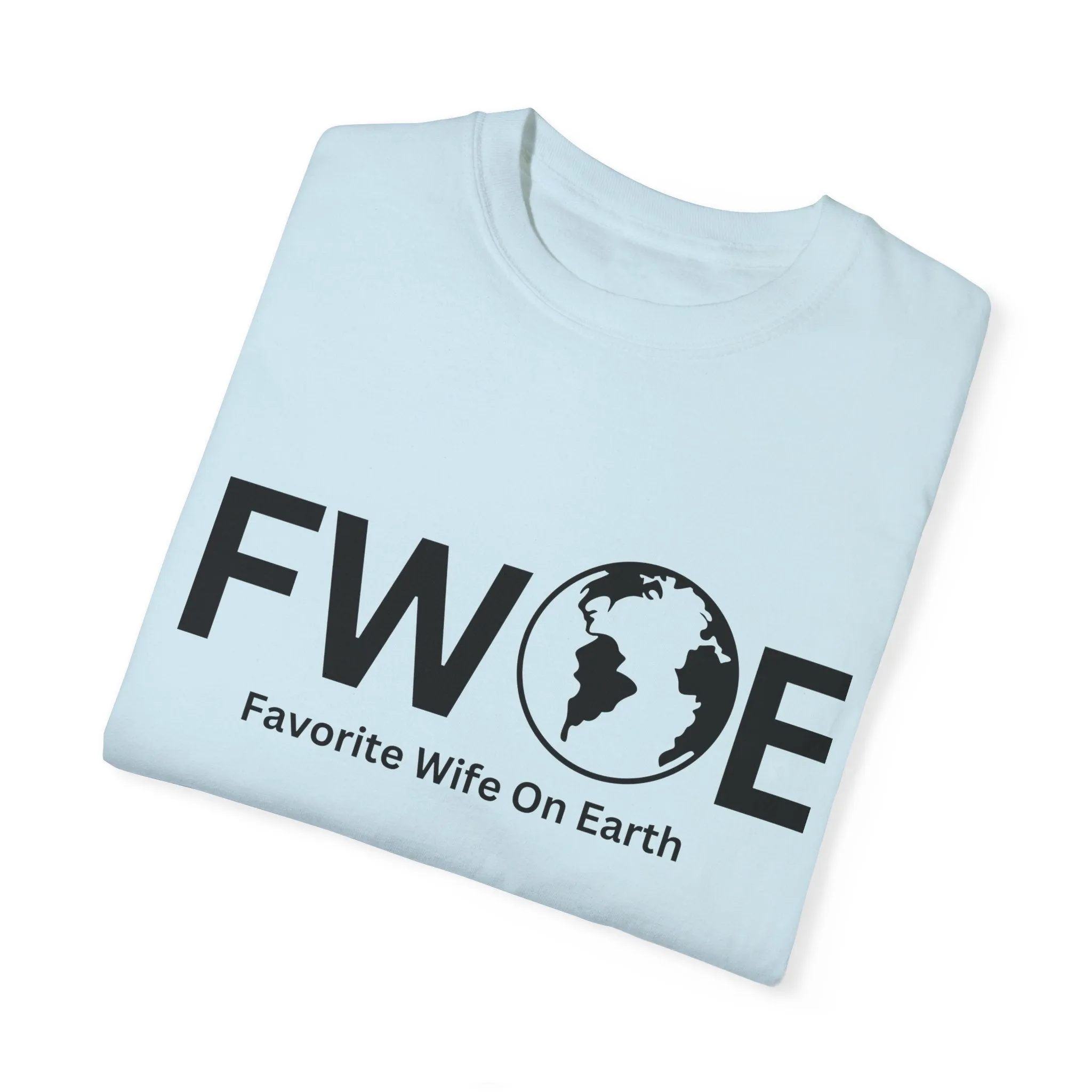 Favorite Wife On Earth (FWOE) - Comfort Colors Garment-Dyed T-Shirt