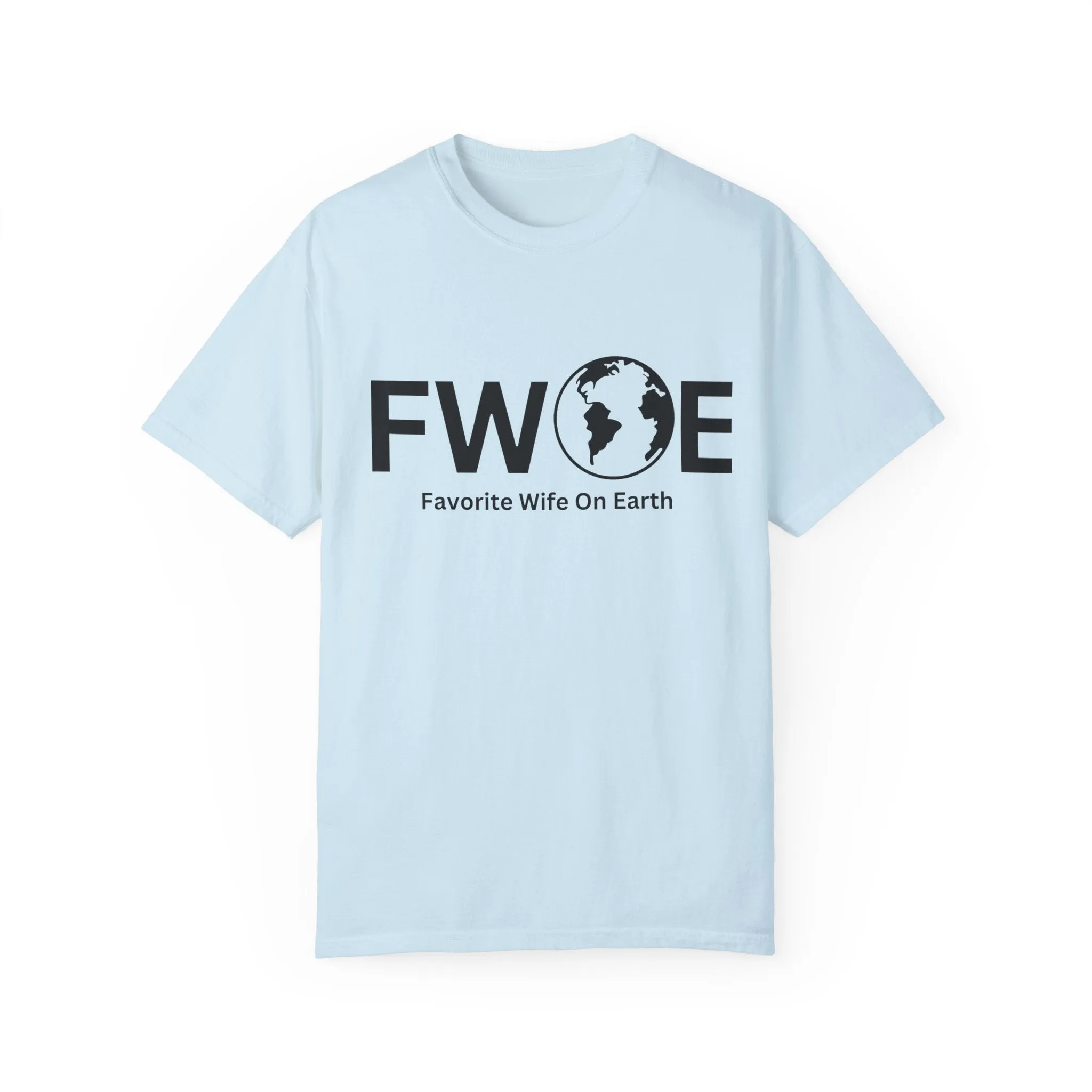 Favorite Wife On Earth (FWOE) - Comfort Colors Garment-Dyed T-Shirt